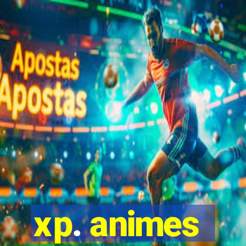 xp. animes